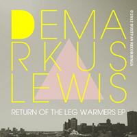 Demarkus Lewis - Return Of The Leg Warmers EP