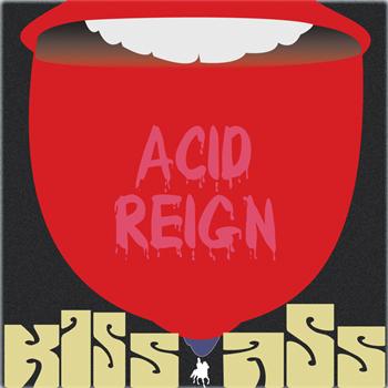 Acid Reign - Kiss Ass (Explicit)