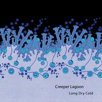 Creeper Lagoon - Long Dry Cold