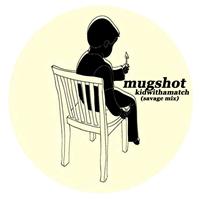 Mugshot - Kidwithamatch (Savage Mix)