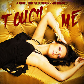 Various Artists - Touch Me - A Chill Out Selection