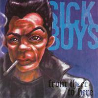 Sick Boys - From There to Here