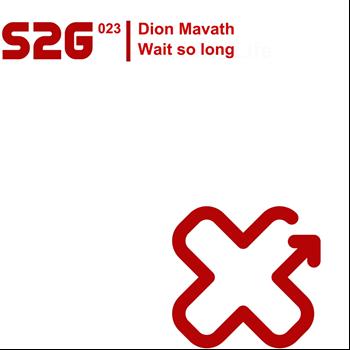 Dion Mavath - Wait So Long