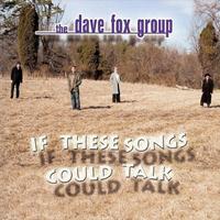 Dave Fox Group - If These Songs Could Talk