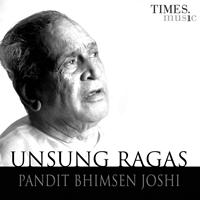 Pt. Bhimsen Joshi - Unsung Raga's