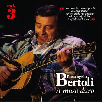 Pierangelo Bertoli - A muso duro, Vol. 3