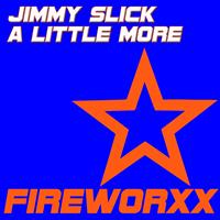 Jimmy Slick - A Little More