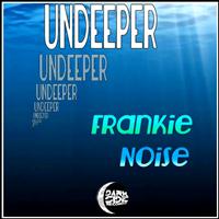 Frankie Noise - Undeeper