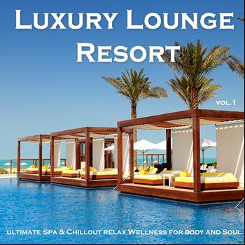 Various Artists - Luxury Lounge Resort - Ultimate Spa & Chillout Relax Wellness for Body and Soul