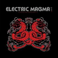 Electric Magma - Canadian Samurai II