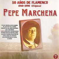 Pepe Marchena - 50 Años de Flamenco, vol. 1: 1940-1990 (1a Epoca)