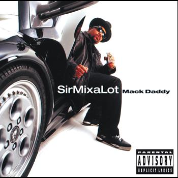 Sir Mix-A-Lot - Mack Daddy (Explicit)