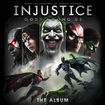 Various Artists - Injustice: Gods Among Us! - The Album