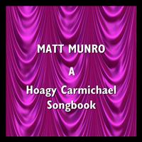Matt Munro - A Hoagy Carmichael Songbook