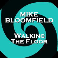 Mike Bloomfield - Walking the Floor