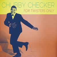 Chubby Checker - For Twisters Only