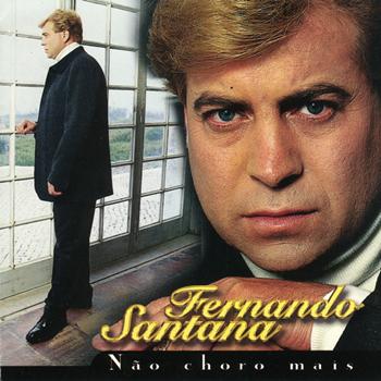 Fernando Santana - Não Choro Mais
