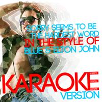 Ameritz Digital Karaoke - Sorry Seems to Be the Hardest Word (In the Style of Blue & Elton John) [Karaoke Version] - Single