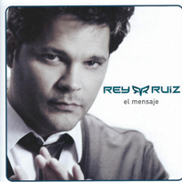 Rey Ruiz - El Mensaje