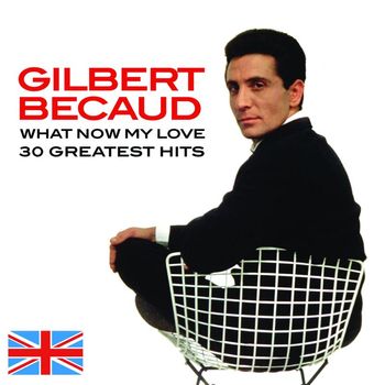Gilbert Bécaud - What Now My Love (30 Greatest Hits)