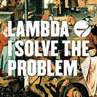 Lambda - I Solve the Problem