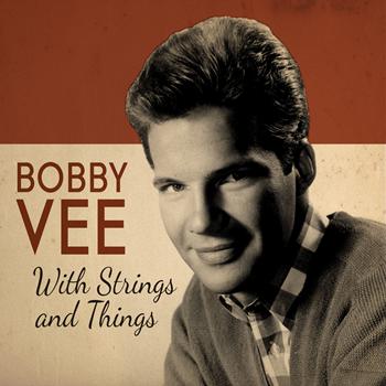 Bobby Vee - With Strings and Things