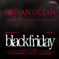 Indian Ocean - Black Friday (Original Motion Picture Soundtrack)