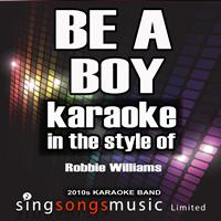 2010s Karaoke Band - Be a Boy (In the Style of Robbie Williams) [Karaoke Version] - Single