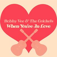 Bobby Vee And The Crickets - When You're in Love