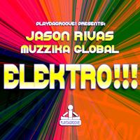 Jason Rivas, Muzzika Global - Elektro!!!