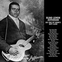 Blind Lemon Jefferson - See That My Grave's Kept Clean