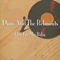 Dion And The Belmonts - One for My Baby