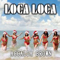 Accalia Brown - Loca Loca