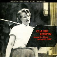 Claire Austin - Sings the Blues With Kid Ory (Original Album Plus Bonus Tracks 1954)
