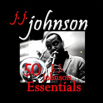 J. J. Johnson - 50 J. J. Johnson Essentials