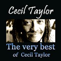Cecil Taylor - The Very Best of Cecil Taylor