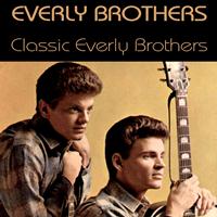 Everly Brothers - Classic Everly Brothers