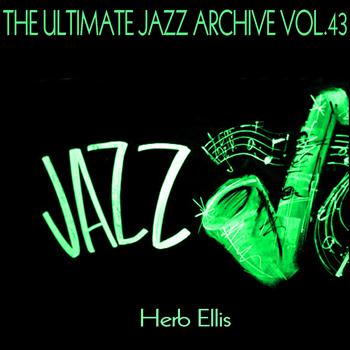 Herb Ellis - The Ultimate Jazz Archive, Vol. 43