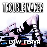 Low Flava - Troublmaker
