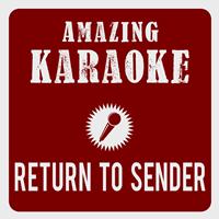 Amazing Karaoke - Return to Sender (Karaoke Version) (Originally Performed By Elvis Presley)