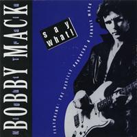 Bobby Mack - Say What