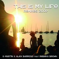 G-Martin, Alex Barroso - This Is My Life (Remixes 2009)