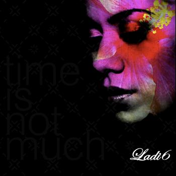 Ladi6 - Time Is Not Much