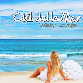 Lullaby Lounge - Chill Del La Mer