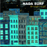 Nada Surf - The Weight Is a Gift (Explicit)