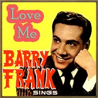 Barry Frank - Love Me