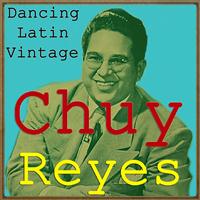 Chuy Reyes - Dancing Latin Vintage