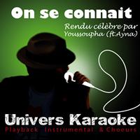 Univers Karaoké - On se connait (feat. Ayna) [Rendu célèbre par Youssoupha] {Version Karaoké avec choeurs} - Single