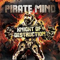Pirate Mind - Knight of Destruction