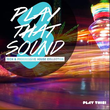 Various Artists - Play That Sound - Tech & Progressive House Collection, Vol. 3